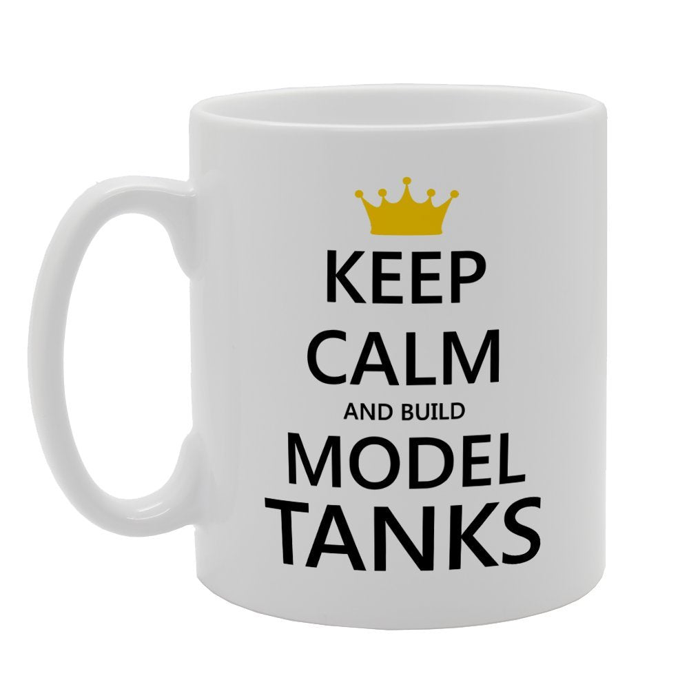 Keep Calm And Build Model Tanks   Printed Tea Coffee Ceramic  Mg1927 - Funny Printed Coffee Mug - Great Gift Idea