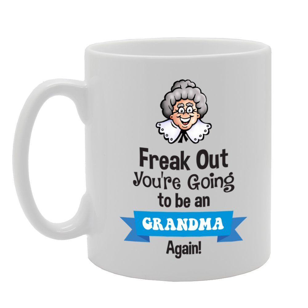 Freak Out You Are Going To Be An Grandma Again   Printed Tea Coffee Ceramic  Mg3975 - Funny Printed Coffee Mug - Great Gift Idea
