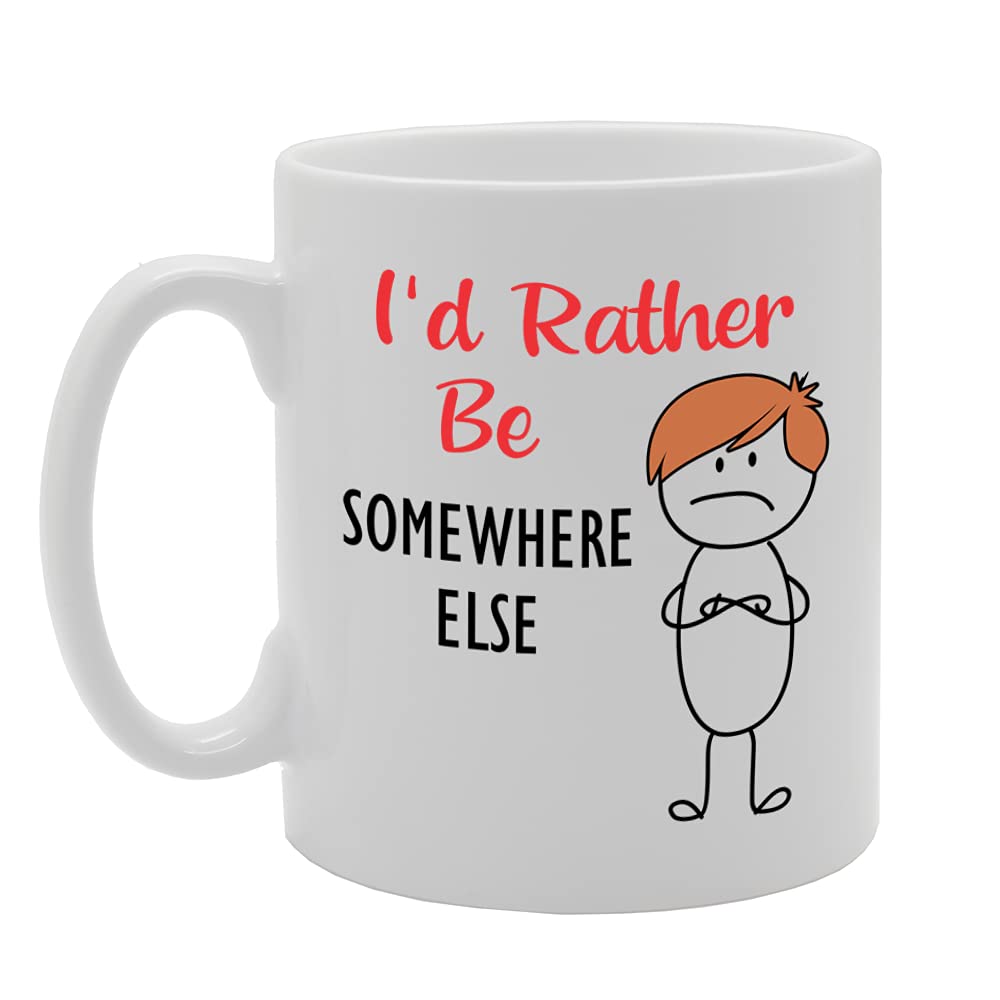 Id Rather Be Somewhere Else   Printed Tea Coffee Ceramic  Mg5289 - Funny Printed Coffee Mug - Great Gift Idea