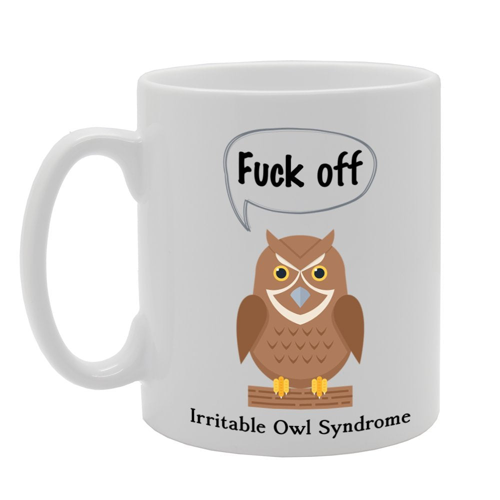 Fuck Off : Irritable Owl Syndrome   Printed Tea Coffee Ceramic  Mg750 - Funny Printed Coffee Mug - Great Gift Idea
