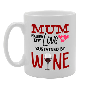 Mum Powered By Love Sustained By Wine   Printed Tea Coffee Ceramic  Mg5544 - Funny Printed Coffee Mug - Great Gift Idea