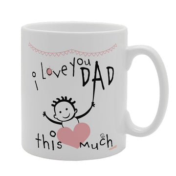 Father'S  - I Love Dad I Love You Dad This Much   Printed Tea Coffee Ceramic  Mg3780 - Funny Printed Coffee Mug - Great Gift Idea