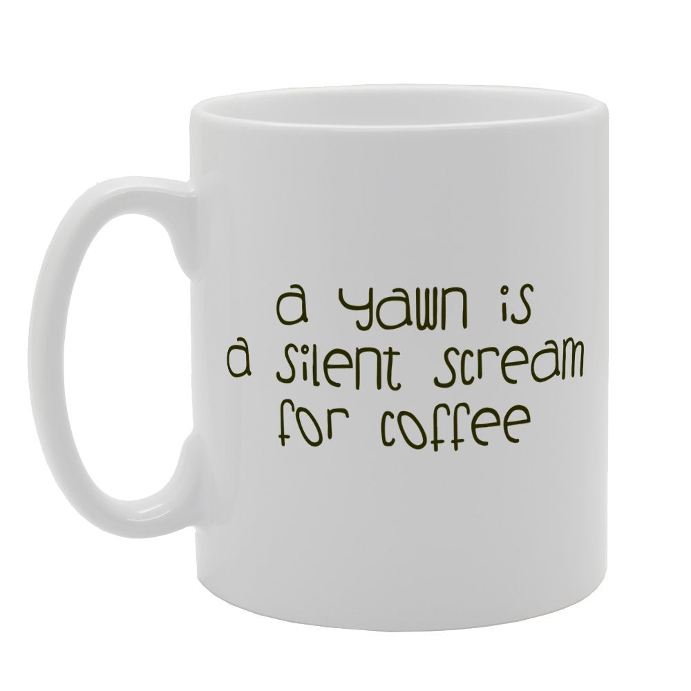 A Yawn Is A Silent Scream For Coffee   Printed Tea Coffee Ceramic  Mg1886 - Funny Printed Coffee Mug - Great Gift Idea