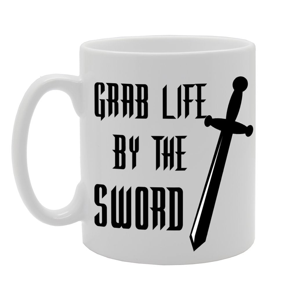 Grab Life By The Sword/Slogan   Printed Ceramic Tea Coffee  Mg032 - Funny Printed Coffee Mug - Great Gift Idea