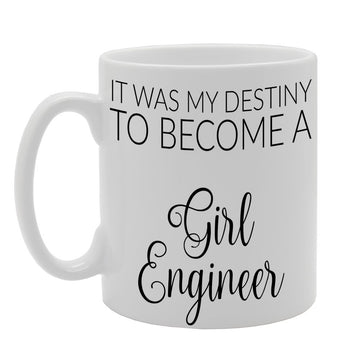 It Was My Destiny To Become A Girl Engineer   Printed Tea Coffee Ceramic  Mg439 - Funny Printed Coffee Mug - Great Gift Idea