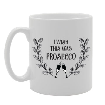 I Wish This Was Prosecco   Printed Tea Coffee Ceramic  Mg2146 - Funny Printed Coffee Mug - Great Gift Idea