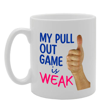 My Pull Out Game Is Weak   Printed Tea Coffee Ceramic  Mg5530 - Funny Printed Coffee Mug - Great Gift Idea
