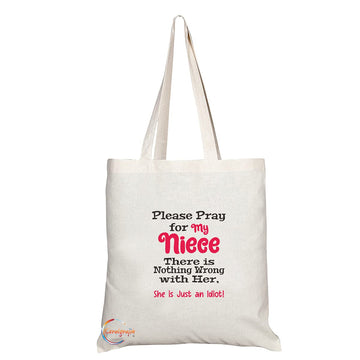 TB1492 Please pray for my Niece There is nothing wrong with Her She is Just an Idiot Novelty Present Gift Printed Eco-Friendly Stylish Long Handled Tote Shoulder Bag