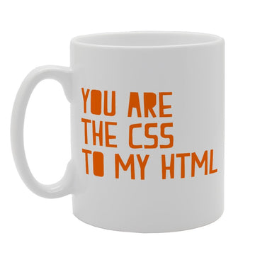 You Are The Css To My Html   Printed Tea Coffee Ceramic  Mg2005 - Funny Printed Coffee Mug - Great Gift Idea