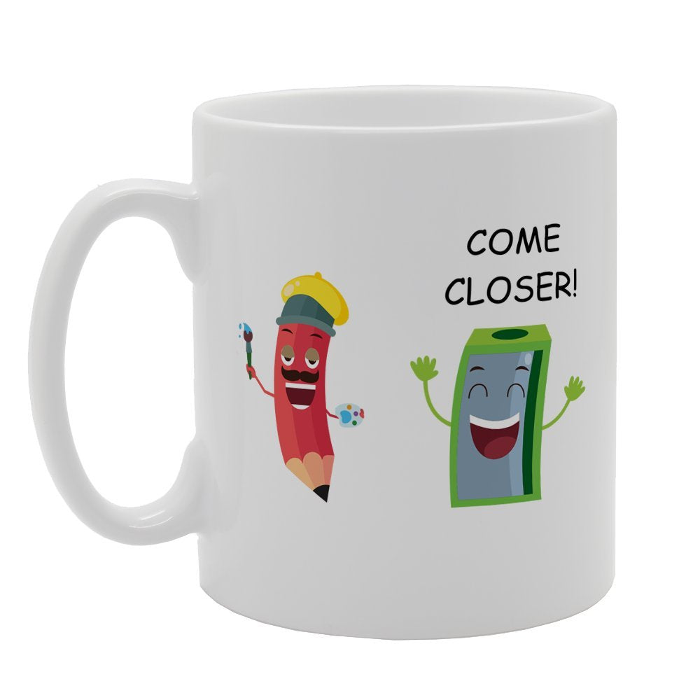 Come Closer   Printed Tea Coffee Ceramic  Mg2483 - Funny Printed Coffee Mug - Great Gift Idea