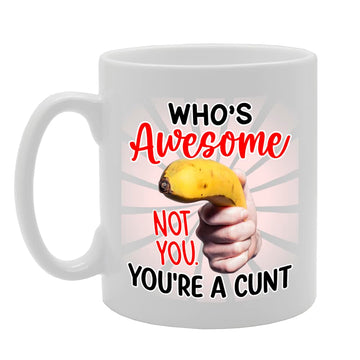 Who'S Awesome Not You   Printed Tea Coffee Ceramic  Mg5506 - Funny Printed Coffee Mug - Great Gift Idea