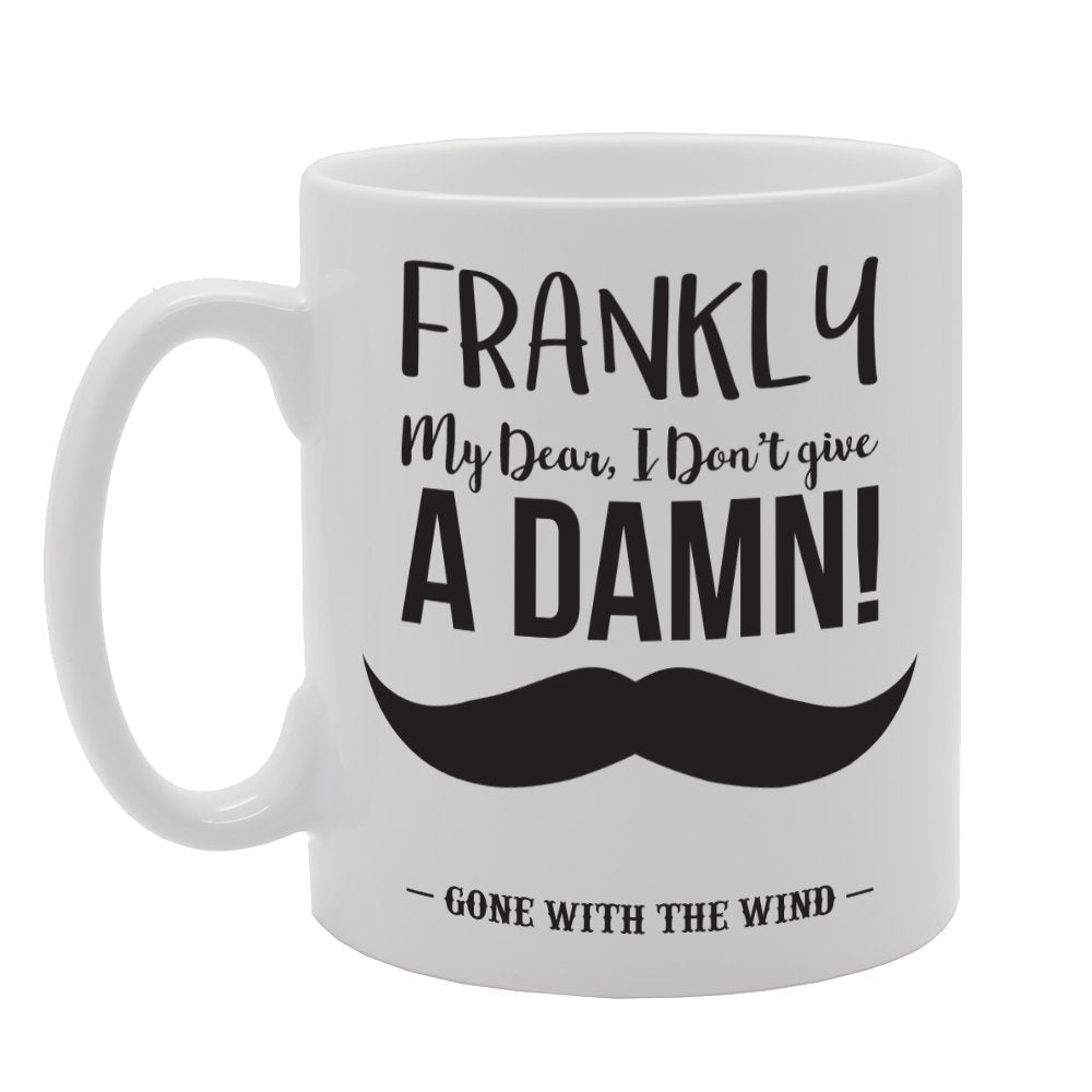 Frankly My Dear, I Dont Give A Damn!   Printed Tea Coffee Ceramic  Mg2163 - Funny Printed Coffee Mug - Great Gift Idea