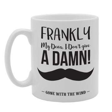 Frankly My Dear, I Dont Give A Damn!   Printed Tea Coffee Ceramic  Mg2163 - Funny Printed Coffee Mug - Great Gift Idea