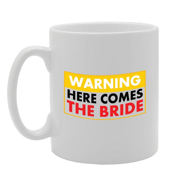 Warning Here Comes The Bride   Printed Tea Coffee Ceramic  Mg2723 - Funny Printed Coffee Mug - Great Gift Idea