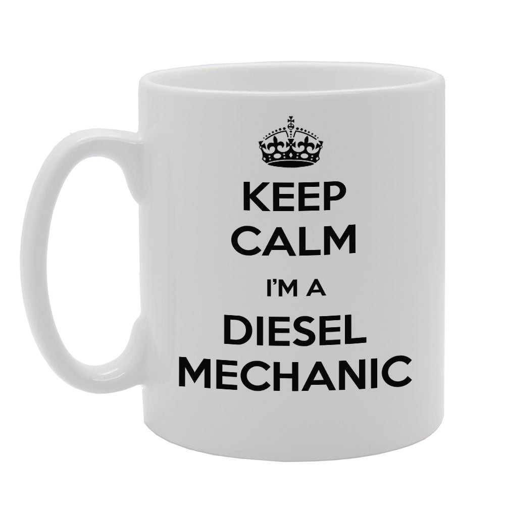 Keep Calm I Am A Diesel Mechanic   Printed Tea Coffee Ceramic  Mg853 - Funny Printed Coffee Mug - Great Gift Idea