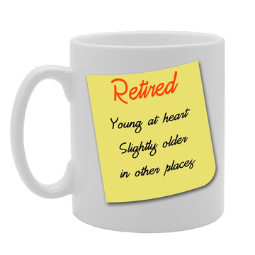 Retired, Young At Heart Slightly Older In Other Places   Printed Tea Coffee Ceramic  Mg276 - Funny Printed Coffee Mug - Great Gift Idea