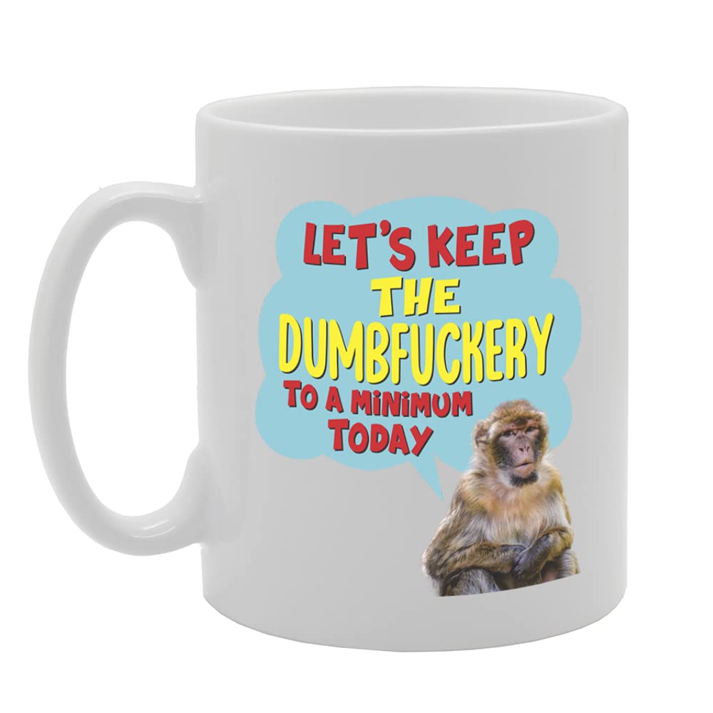 Dumb Fuckery To A Minimum   Printed Tea Coffee Ceramic  Mg5739 - Funny Printed Coffee Mug - Great Gift Idea