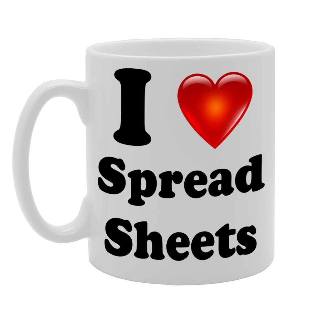 I Love Spread Sheets   Printed Tea Coffee Ceramic  Mg1009 - Funny Printed Coffee Mug - Great Gift Idea