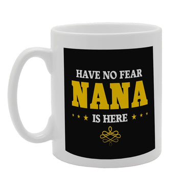 Have No Fear Nana Is Here   Printed Tea Coffee Ceramic  Mg3273 - Funny Printed Coffee Mug - Great Gift Idea