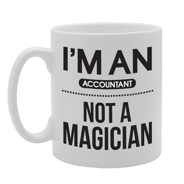 I'M An Accountant Not Magician   Printed Tea Coffee Ceramic  Mg1737 - Funny Printed Coffee Mug - Great Gift Idea