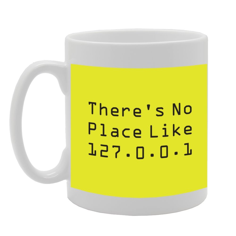 There'S No Place Like 127.0.0.1   Printed Tea Coffee Ceramic  Mg2803 - Funny Printed Coffee Mug - Great Gift Idea