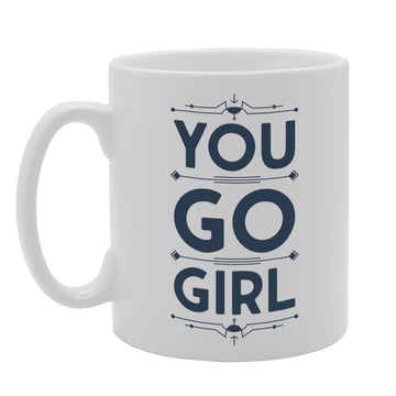 You Go Girl   Printed Tea Coffee Ceramic  Mg2820 - Funny Printed Coffee Mug - Great Gift Idea