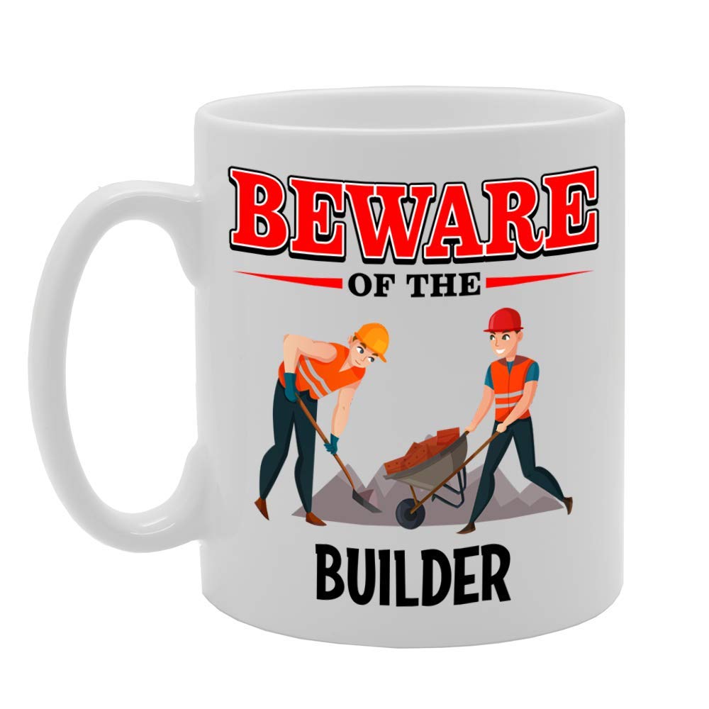 Beware Of The Builder   Printed Tea Coffee Ceramic  Mg4807 - Funny Printed Coffee Mug - Great Gift Idea
