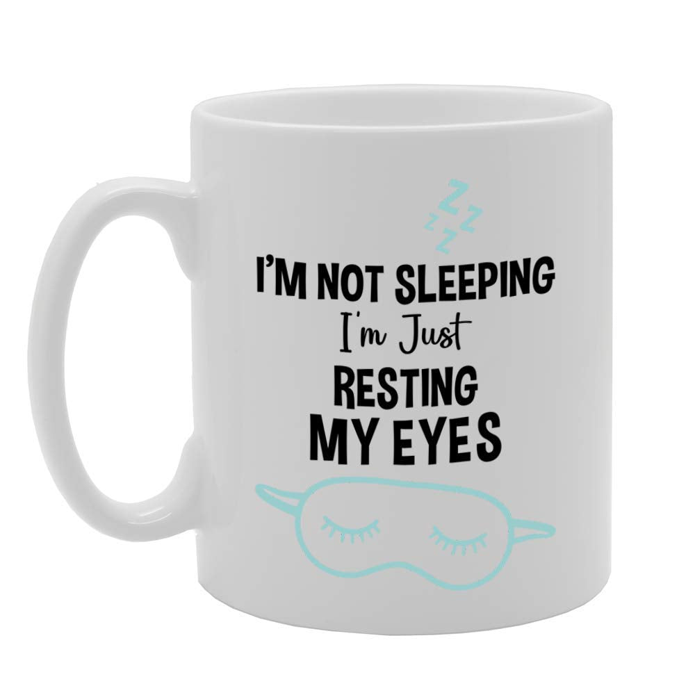 I'M Not Sleeping Just Resting My Eyes   Printed Tea Coffee Ceramic  Mg4717 - Funny Printed Coffee Mug - Great Gift Idea