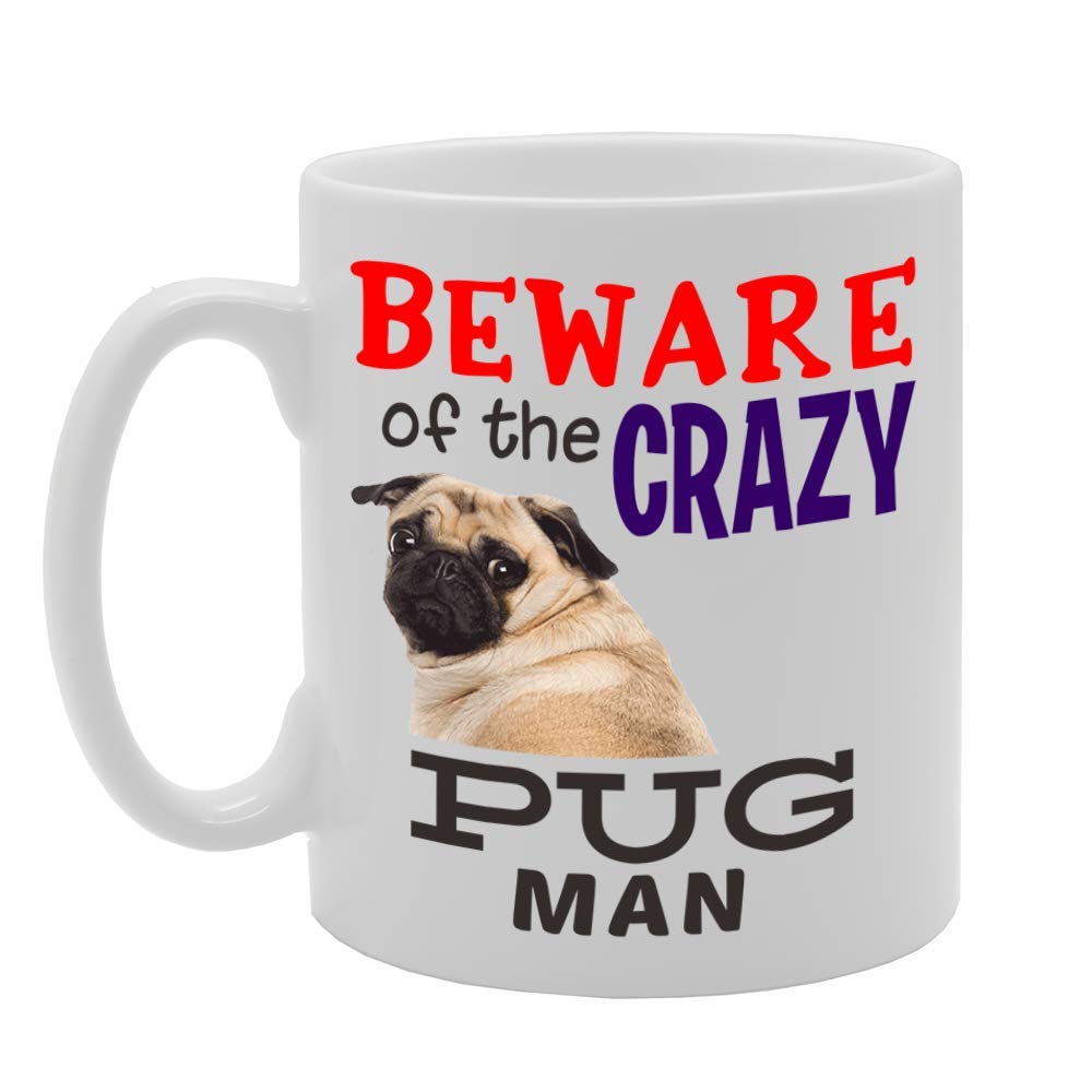Beware! Of The Crazy Pug Man   Printed Tea Coffee Ceramic  Mg4547 - Funny Printed Coffee Mug - Great Gift Idea