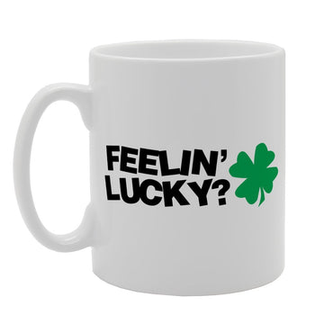 Feelin' Lucky?   Printed Tea Coffee Ceramic  Mg1446 - Funny Printed Coffee Mug - Great Gift Idea