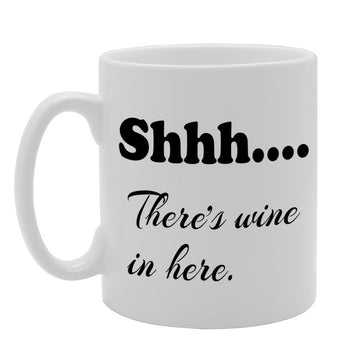 Shh. There'S Wine In Here   Printed Tea Coffee Ceramic  Mg1136 - Funny Printed Coffee Mug - Great Gift Idea