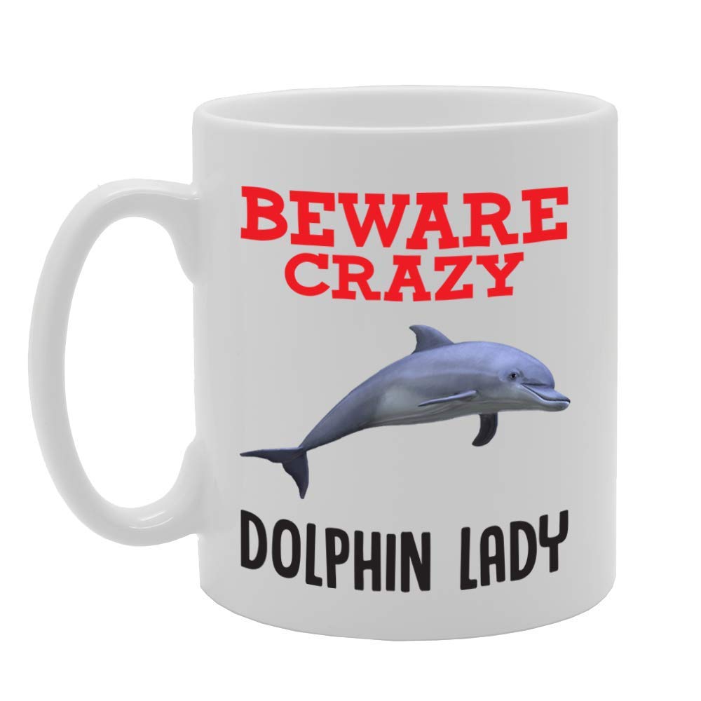 Beware Crazy Dolphin Lady   Printed Tea Coffee Ceramic  Mg4349 - Funny Printed Coffee Mug - Great Gift Idea