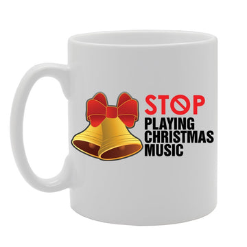 Stop Playing Christmas Music   Printed Tea Coffee Ceramic  Mg4144 - Funny Printed Coffee Mug - Great Gift Idea