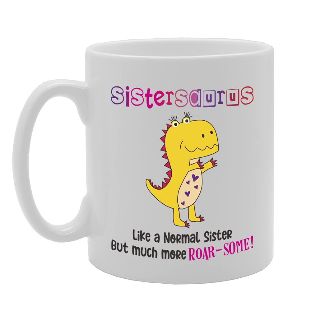 Sistersaurus Like A Noraml Sister But Much More Roar-Some! Tea   Printed Tea Coffee Ceramic  Mg5385 - Funny Printed Coffee Mug - Great Gift Idea