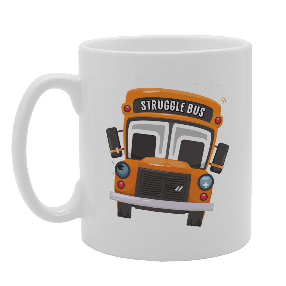 Struggle Bus   Printed Tea Coffee Ceramic  Mg3116 - Funny Printed Coffee Mug - Great Gift Idea