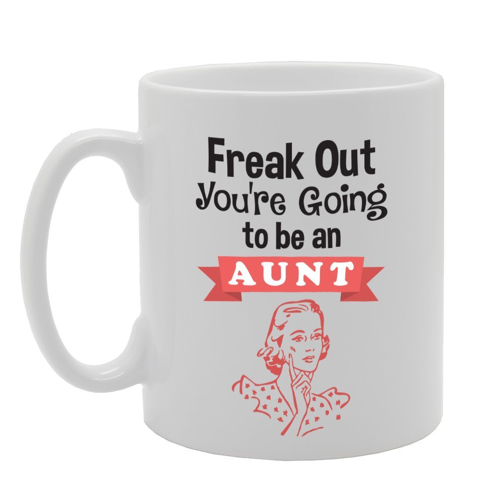 Freak Out You Are Going To Be An Aunt   Printed Tea Coffee Ceramic  Mg3976 - Funny Printed Coffee Mug - Great Gift Idea