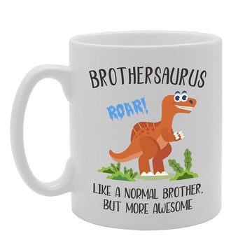 Brothersaurus Like A Noraml Brother But Much More Roar-Some! Tea   Printed Tea Coffee Ceramic  Mg5389 - Funny Printed Coffee Mug - Great Gift Idea