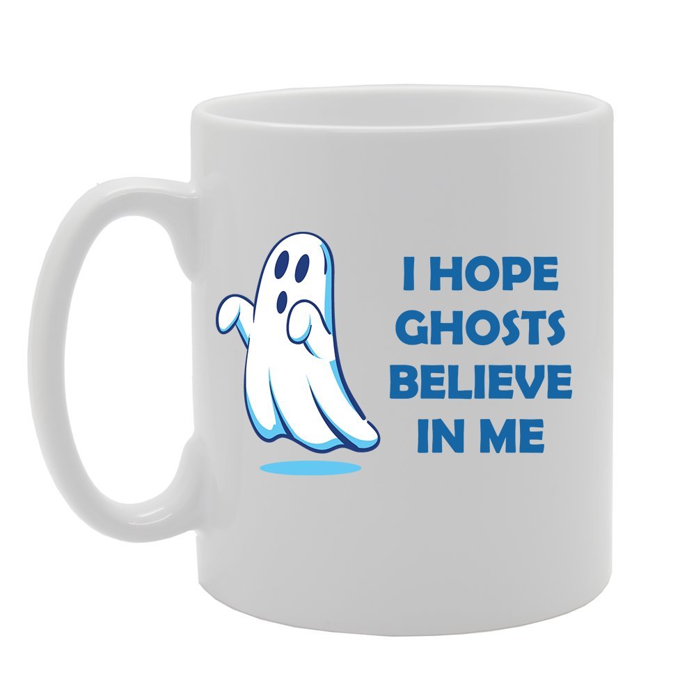 Halloween - I Hope Ghosts Believe In Me   Printed Tea Coffee Ceramic  Mg3842 - Funny Printed Coffee Mug - Great Gift Idea