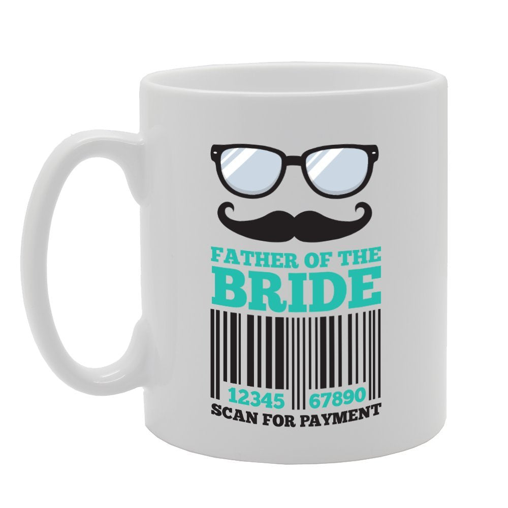 Father Of The Bride Barcode Scan For Payment   Printed Tea Coffee Ceramic  Mg3633 - Funny Printed Coffee Mug - Great Gift Idea