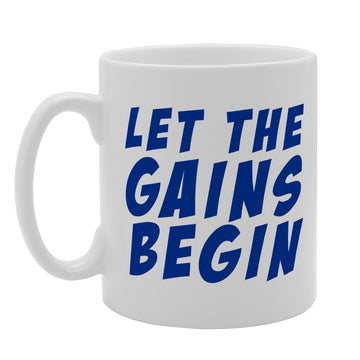Let The Gains Begin   Printed Tea Coffee Ceramic  Mg1915 - Funny Printed Coffee Mug - Great Gift Idea