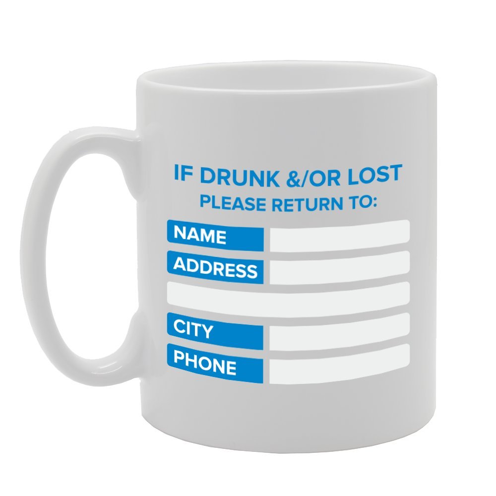If Drunk & Or Lost Please Return To:   Printed Tea Coffee Ceramic  Mg2871 - Funny Printed Coffee Mug - Great Gift Idea