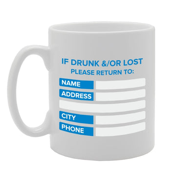 If Drunk & Or Lost Please Return To:   Printed Tea Coffee Ceramic  Mg2871 - Funny Printed Coffee Mug - Great Gift Idea