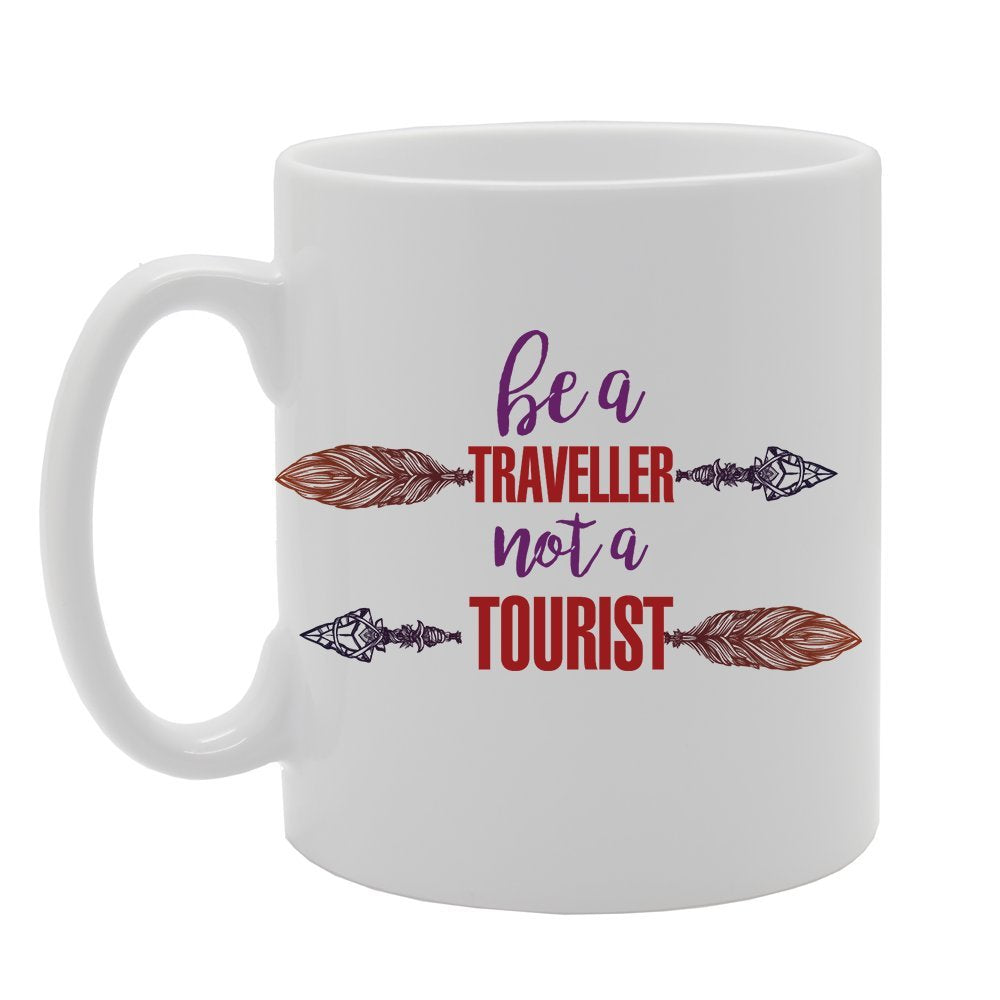 Be A Traveller Not A Tourist   Printed Tea Coffee Ceramic  Mg2996 - Funny Printed Coffee Mug - Great Gift Idea