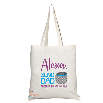 TB1243 Alexa, send dad another pointless mug Novelty Present Gift Printed Eco-Friendly Stylish Long Handled Tote Shoulder Bag