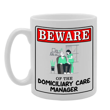 Beware Of The Domiciliary Care Manager   Printed Tea Coffee Ceramic  Mg4997 - Funny Printed Coffee Mug - Great Gift Idea