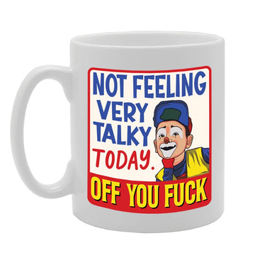 Not Feeling Very Talky Today   Printed Tea Coffee Ceramic  Mg5539 - Funny Printed Coffee Mug - Great Gift Idea