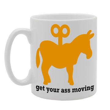 Get Your Ass Moving   Printed Tea Coffee Ceramic  Mg128 - Funny Printed Coffee Mug - Great Gift Idea