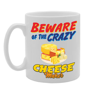 Beware Of The Crazy Cheese Maker   Printed Tea Coffee Ceramic  Mg5029 - Funny Printed Coffee Mug - Great Gift Idea