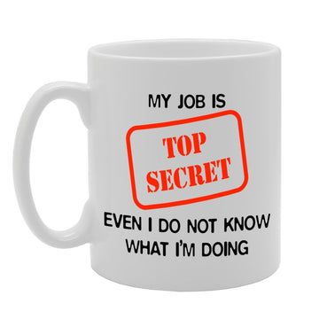 My Job Is Top Secret   Printed Tea Coffee Ceramic  Mg1144 - Funny Printed Coffee Mug - Great Gift Idea