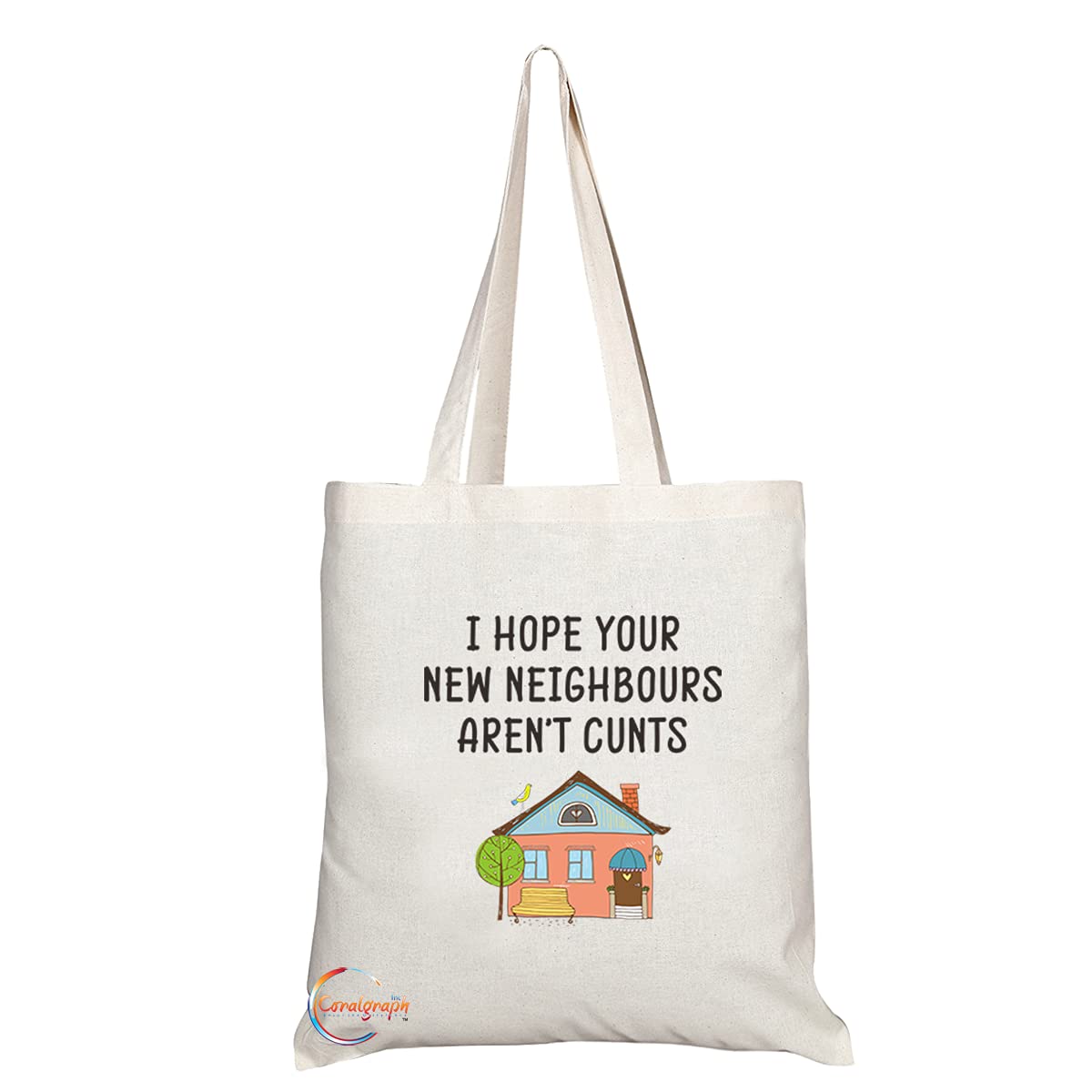 TB1123 I Hope Your New Neighbours Aren't C**ts Novelty Present Gift Printed Eco-Friendly Stylish Long Handled Tote Shoulder Bag
